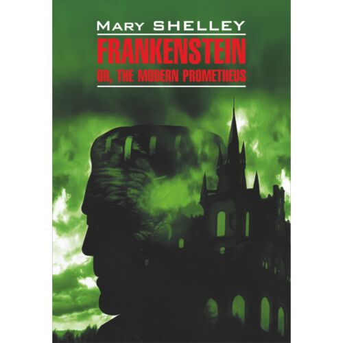 Шелли М.: Франкенштейн или современный Прометей