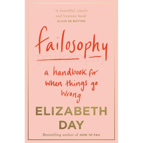 Day E.: Failosophy. A Handbook for When Things Go Wrong