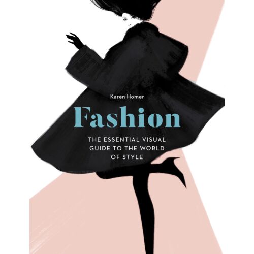 Homer K.: Fashion: The Essential Visual Guide to the World of Style
