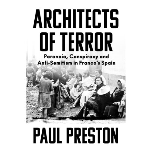 Preston P.: Architects of Terror: Paranoia, Conspiracy and Anti-Semitism in Franco’s Spain