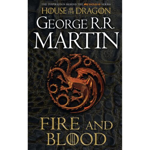 Martin G. R. R.: FIRE AND BLOOD: A History of the Targaryen Kings