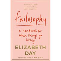 Day E.: Failosophy. A Handbook for When Things Go Wrong