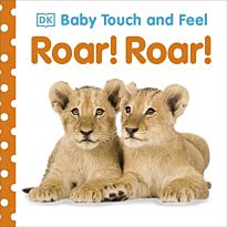 Baby Touch and Feel. Roar! Roar!
