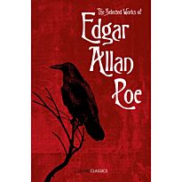 Poe E. A.: The Selected Works of Edgar Allan Poe
