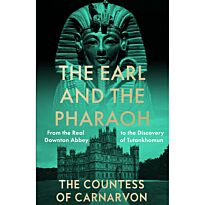 Countess Of Carnvarvon: The Earl and the Pharaoh
