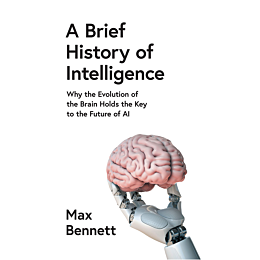 Bennett M.: A Brief History of Intelligence