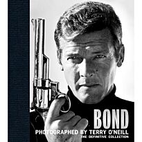 Bond: Photographed by Terry O’Neill: The Definitive Collection