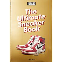 Sneaker Freaker. The Ultimate Sneaker Book