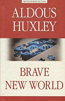 Хаксли О.: О дивный новый мир. My Favourite Fiction