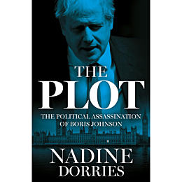 Dorries N.: The Plot: The Political Assassination of Boris Johnson