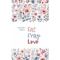 Gilbert E.: Eat, Pray, Love