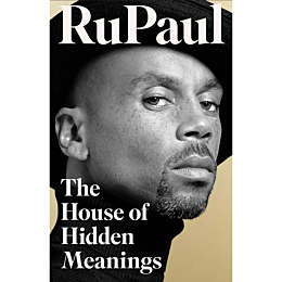 RuPaul: The House of Hidden Meanings: A Memoir