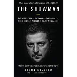 Shuster S.: The Showman: The Inside Story of Ukraine and the War That Made a Leader of Zelensky